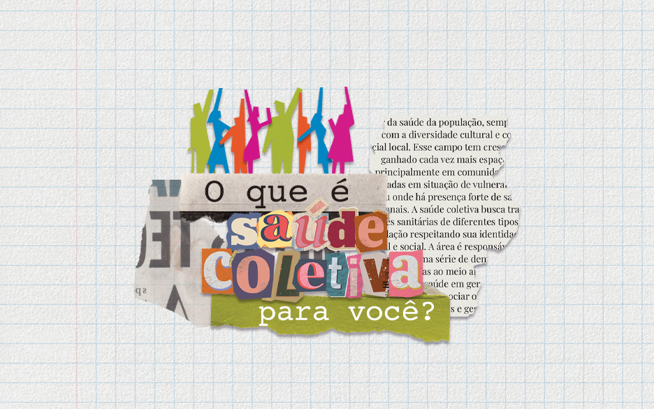 Ilustrações de jovens, com os dizeres 'O que é saúde coletiva para você?' e recorte de texto falando sobre saúde. Arte: Thays Coutinho/Ascom.