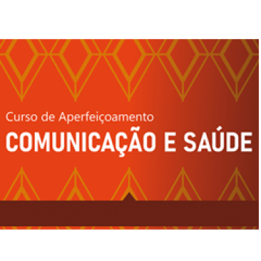 Em fundo laranja, dizeres curso de aperfeiçoamento Comunicação e Saúde