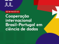 Imagem de divulgação do seminário Cooperação internacional Brasil-Portugal em ciência de dados, com fundo verde e formas geométricas vermelha, branca e amarela, com referência a Portugal. Arte: Beatriz Soares e Thays Coutinho/Ascom.