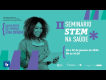 Imagem de divulgação, com uma mulher, segurando prancheta, com fundo azul, escrito II Seminário Stem na Saúde.