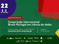 Imagem de divulgação do seminário Cooperação internacional Brasil-Portugal em ciência de dados, com fundo verde e formas geométricas vermelha, branca e amarela, com referência a Portugal. Arte: Beatriz Soares e Thays Coutinho/Ascom.