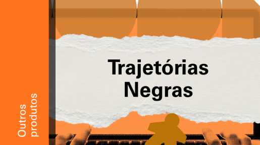 Imagem de divulgação do jogo Trajetórias Negras, com fundo laranja, com ilustração e etiqueta Outros Produtos